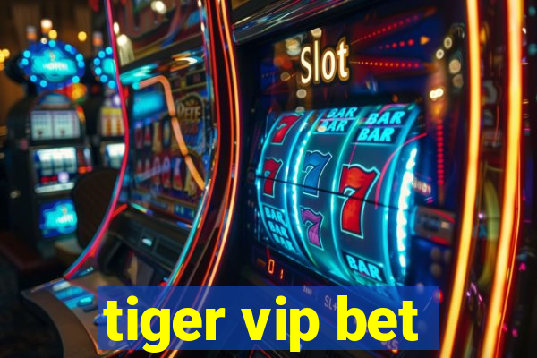 tiger vip bet